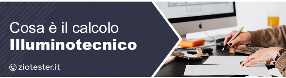 Cos'&egrave; il calcolo illuminotecnico?